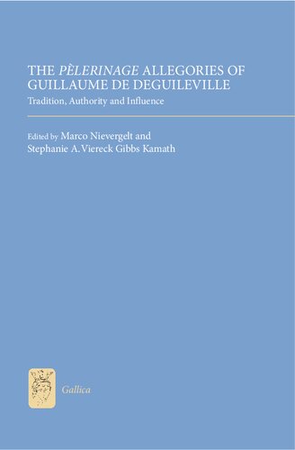 The "Pèlerinage" Allegories of Guillaume de Deguileville: Tradition, Authority and Influence