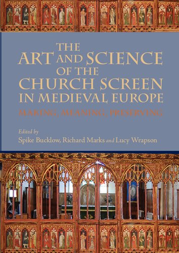 The Art and Science of the Church Screen in Medieval Europe: Making, Meaning, Preserving