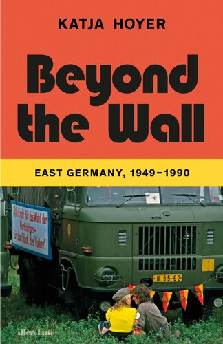 Beyond the Wall - East Germany, 1949-1990