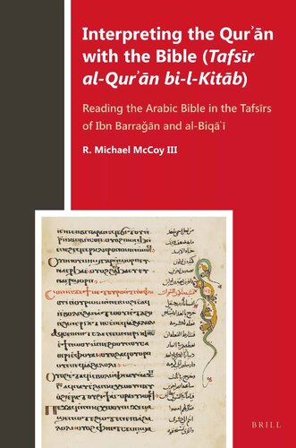 Interpreting the Qurʾān with the Bible (Tafsīr al-Qurʾān bi-l-Kitāb): Reading the Arabic Bible in the Tafsīrs of Ibn Barraǧān and al-Biqāʿī