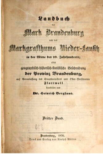 Landbuch der Mark Brandenburg  und des Markgrafthums Nieder-Lausitz in der Mitte des 19. Jahrhunderts ; oder geographisch-historisch-statistische Beschreibung  der Provinz Brandenburg