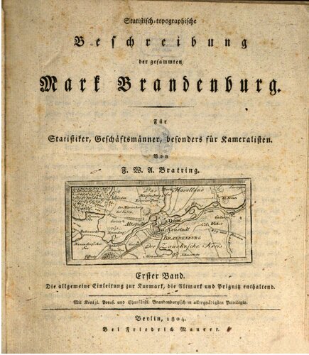 Statistisch-topographische Beschreibung der gesamten Mark Brandenburg ; für Statistiker, Geschäftsmänner und Kameralisten