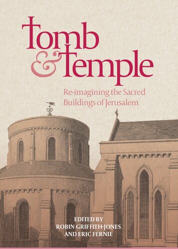 Tomb and Temple: Re-imagining the Sacred Buildings of Jerusalem