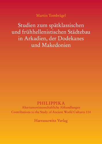 Studien zum spätklassischen und frühhellenistischen Städtebau in Arkadien, der Dodekanes und Makedonien