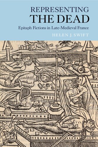 Representing the Dead: Epitaph Fictions in Late-Medieval France