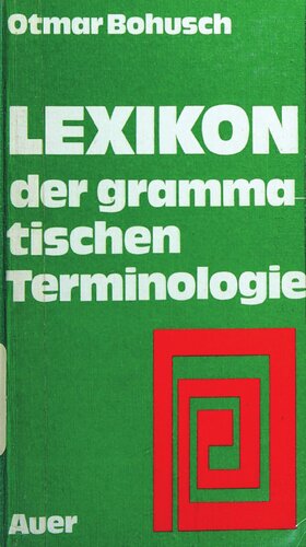 Lexikon der grammatischen Terminologie : Zusammenstellung u. Erklärung d. dt., engl., franz. u. latein. Vokabulars z. Sprachlehre u. Sprachkunde.