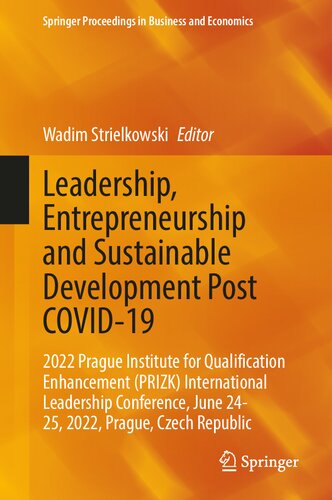 Leadership, Entrepreneurship and Sustainable Development Post COVID-19: 2022 Prague Institute for Qualifcation Enhancement (PRIZK) International Leadership Conference, June 24-25, 2022, Prague, Czech Republic