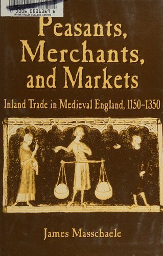 Peasants, Merchants, and Markets: Inland Trade in Medieval England, 1150-1350