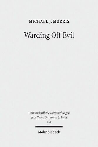 Warding Off Evil: Apotropaic Tradition in the Dead Sea Scrolls and Synoptic Gospels