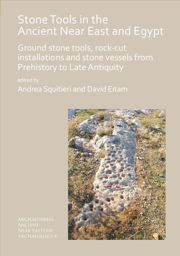 Stone Tools in the Ancient Near East and Egypt: Ground stone tools, rock-cut installations and stone vessels from Prehistory to Late Antiquity ... Ancient Near Eastern Archaeology)