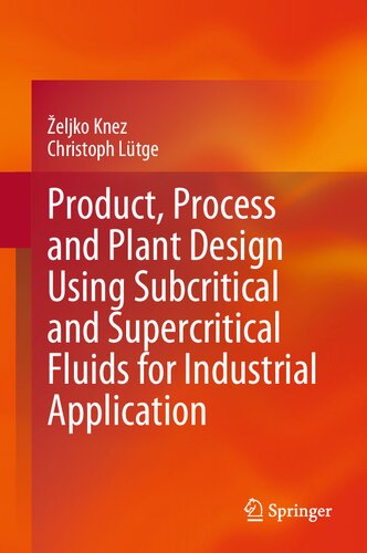 Product, Process and Plant Design Using Subcritical and Supercritical Fluids for Industrial Application