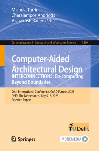 Computer-Aided Architectural Design. INTERCONNECTIONS: Co-computing Beyond Boundaries: 20th International Conference, CAAD Futures 2023 Delft, The Netherlands, July 5–7, 2023 Selected Papers