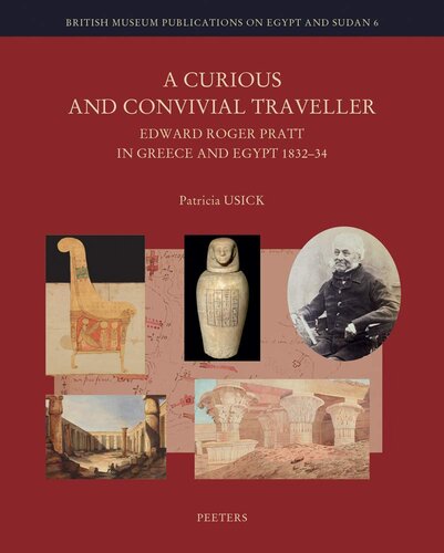 A Curious and Convivial Traveller: Edgar Roger Pratt in Greece and Egypt, 1832-34 (British Museum Publications on Egypt and Sudan)