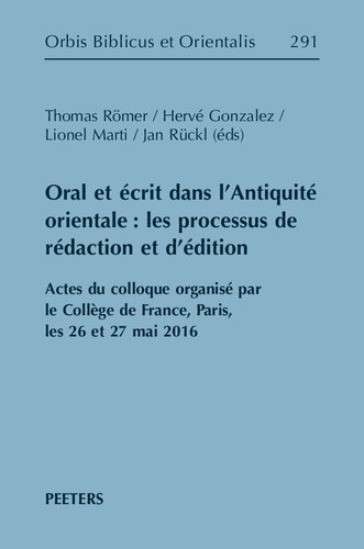 Oral et ecrit dans l'Antiquite orientale: Les Processus De Redaction Et D'edition; Actes Du Colloque Organise Par Le College De France, Paris, Les 26 Et 27 Mai 2016