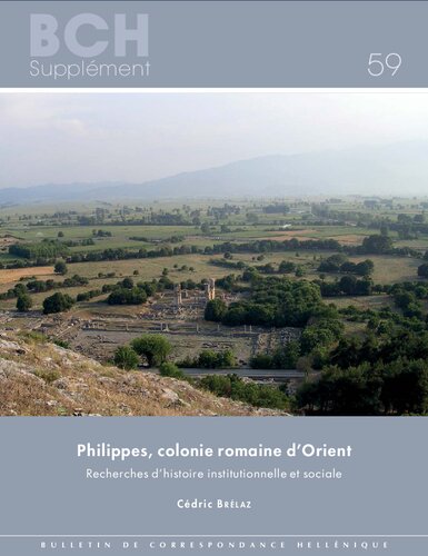 Philippes, colonie romaine d'Orient: Recherches d'histoire institutionnelle et sociale