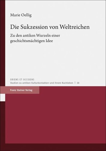 Die Sukzession von Weltreichen: Zu den antiken Wurzeln einer geschichtsmächtigen Idee