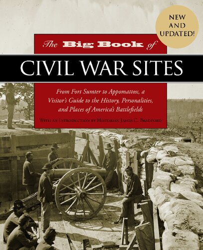 The Big Book of Civil War Sites: From Fort Sumter to Appomattox, a Visitor's Guide to the History, Personalities, and Places of America's Battlefields