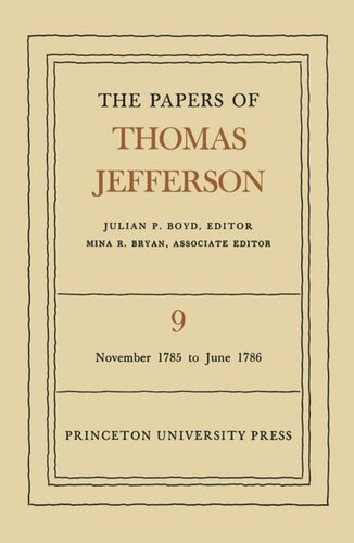 Papers of Thomas Jefferson. Volume 9 The Papers of Thomas Jefferson, Volume 9: November 1785 to June 1786