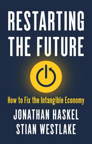 Restarting the Future: How to Fix the Intangible Economy