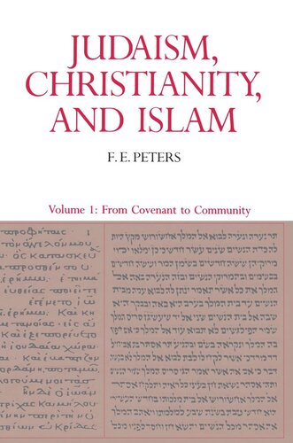 Judaism, Christianity, and Islam: The Classical Texts and Their Interpretation, Volume I: From Convenant to Community