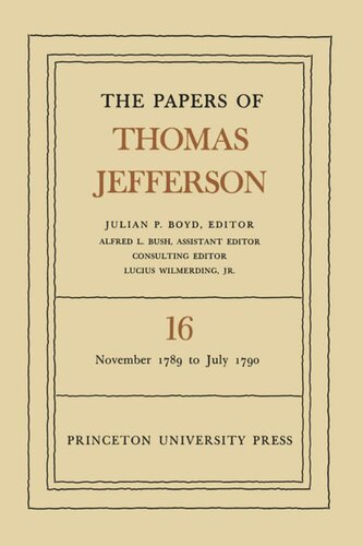 Papers of Thomas Jefferson. Volume 16 The Papers of Thomas Jefferson, Volume 16: November 1789 to July 1790