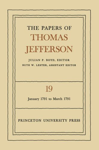 Papers of Thomas Jefferson. Volume 19 The Papers of Thomas Jefferson, Volume 19: January 1791 to March 1791