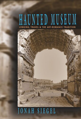 Haunted Museum: Longing, Travel, and the Art - Romance Tradition