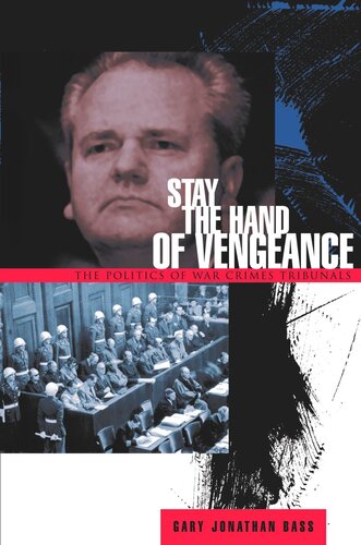 Stay the Hand of Vengeance: The Politics of War Crimes Tribunals