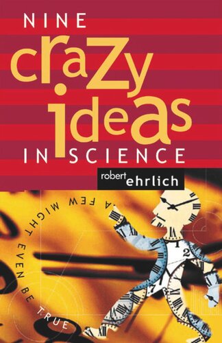 Nine Crazy Ideas in Science: A Few Might Even Be True