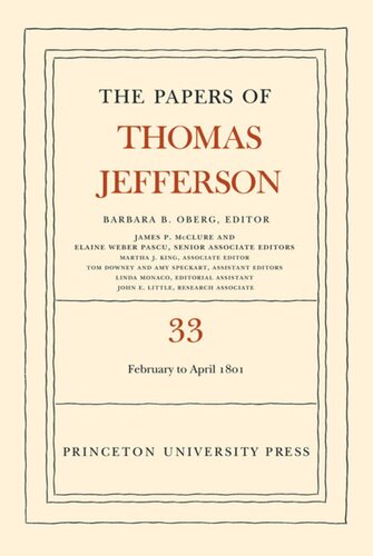 Papers of Thomas Jefferson. Volume 33 The Papers of Thomas Jefferson, Volume 33: 17 February to 30 April 1801