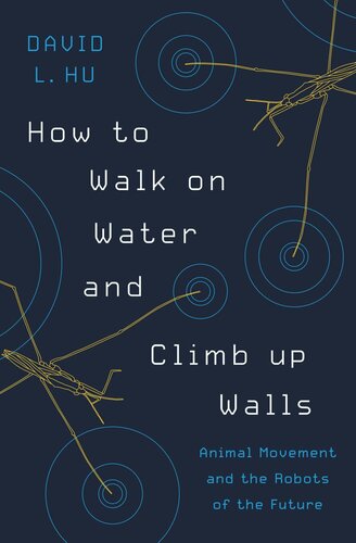 How to Walk on Water and Climb up Walls: Animal Movement and the Robots of the Future