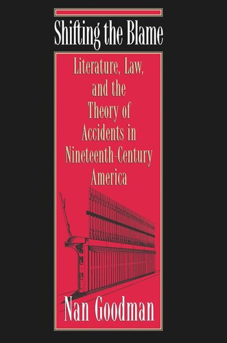 Shifting the Blame: Literature, Law, and the Theory of Accidents in Nineteenth-Century America