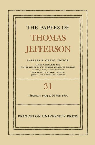 Papers of Thomas Jefferson. Volume 31 The Papers of Thomas Jefferson, Volume 31: 1 February 1799 to 31 May 1800