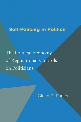 Self-Policing in Politics: The Political Economy of Reputational Controls on Politicians