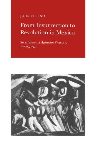 From Insurrection to Revolution in Mexico: Social Bases of Agrarian Violence, 1750-1940