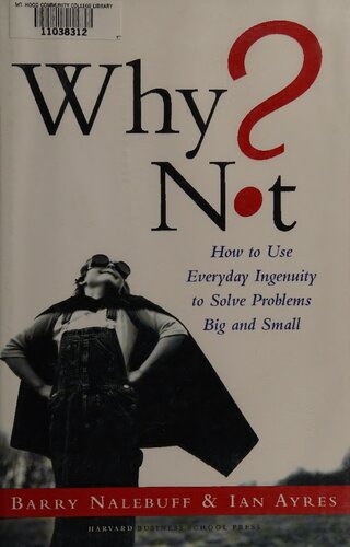 Why Not?: How to Use Everyday Ingenuity to Solve Problems Big And Small