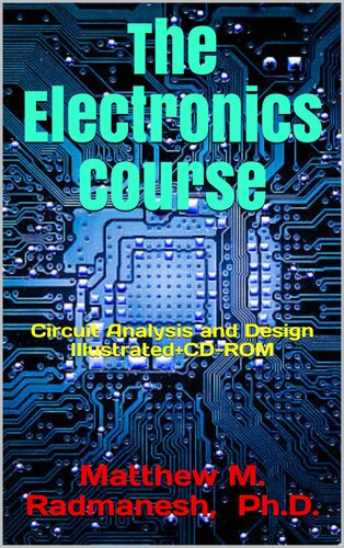 The Electronics Course: Circuit Analysis and Design Illustrated