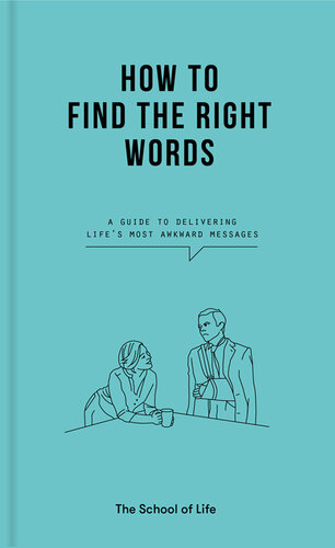 How to Find the Right Words: A guide to delivering life's most awkward messages