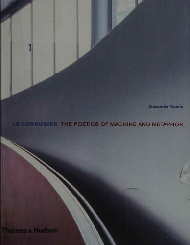 Le Corbusier: The Poetics of Machine and Metaphor (Architecture/Design Series)