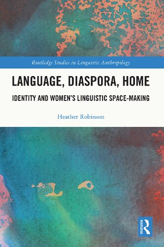 Language, Diaspora, Home: Identity and Women’s Linguistic Space-Making