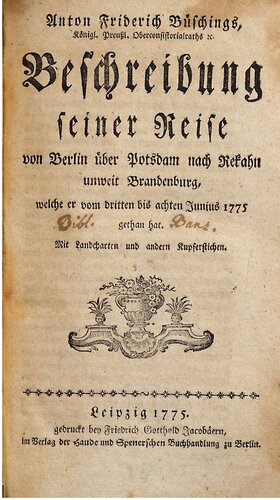 Anton Friderich Büschings, Königl. Preuß. Oberkonistorialrat etc., Beschreibung seiner Reise von Berlin über Potsdam nach Rekahn unweit Brandenburg, welche er vom dritten bis achten Junius 1775 gethan hat