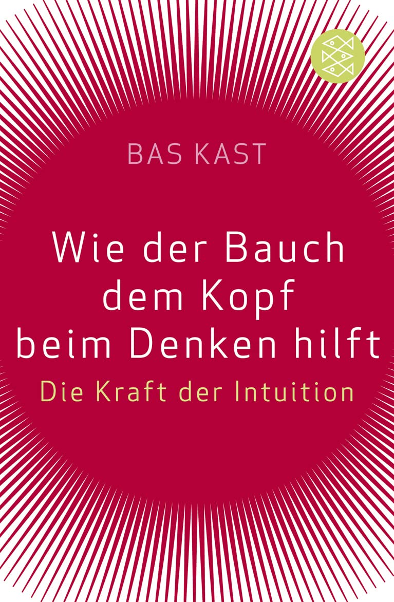 Wie der Bauch dem Kopf beim Denken hilft: Die Kraft der Intuition