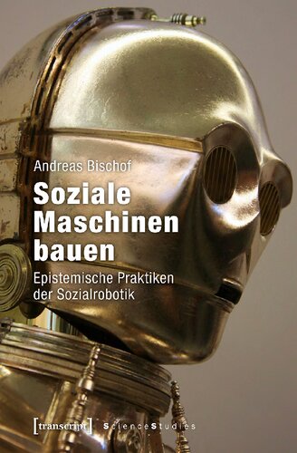 Soziale Maschinen bauen: Epistemische Praktiken der Sozialrobotik