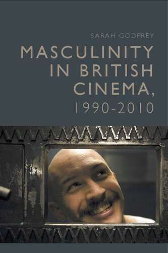 Masculinity in British Cinema, 1990-2010