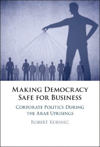 Making Democracy Safe for Business: Corporate Politics During the Arab Uprising