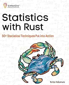 Statistics with Rust: 50+ Statistical Techniques Put into Action