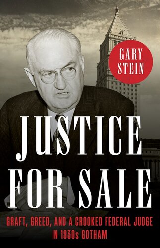 Justice for Sale - Graft, Greed, and a Crooked Federal Judge in 1930s Gotham