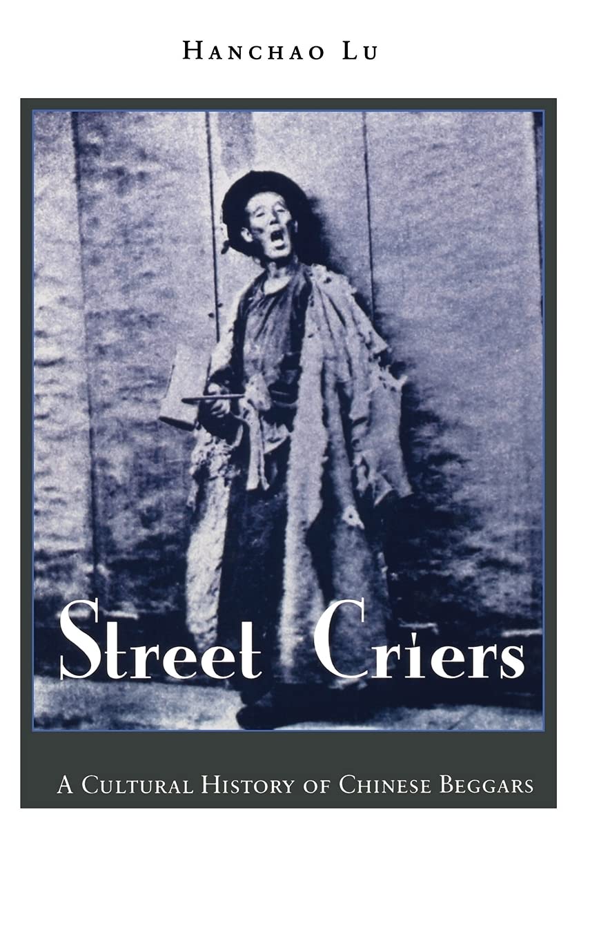 Street Criers: A Cultural History of Chinese Beggars