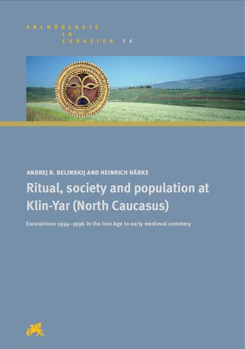 Ritual, Society and Population at Klin-Yar (North Caucasus): Excavations 1994-1996 in the Iron Age to Early Medieval Cemetery