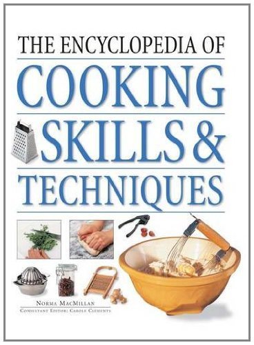 The Encyclopedia of Cooking Skills & Techniques